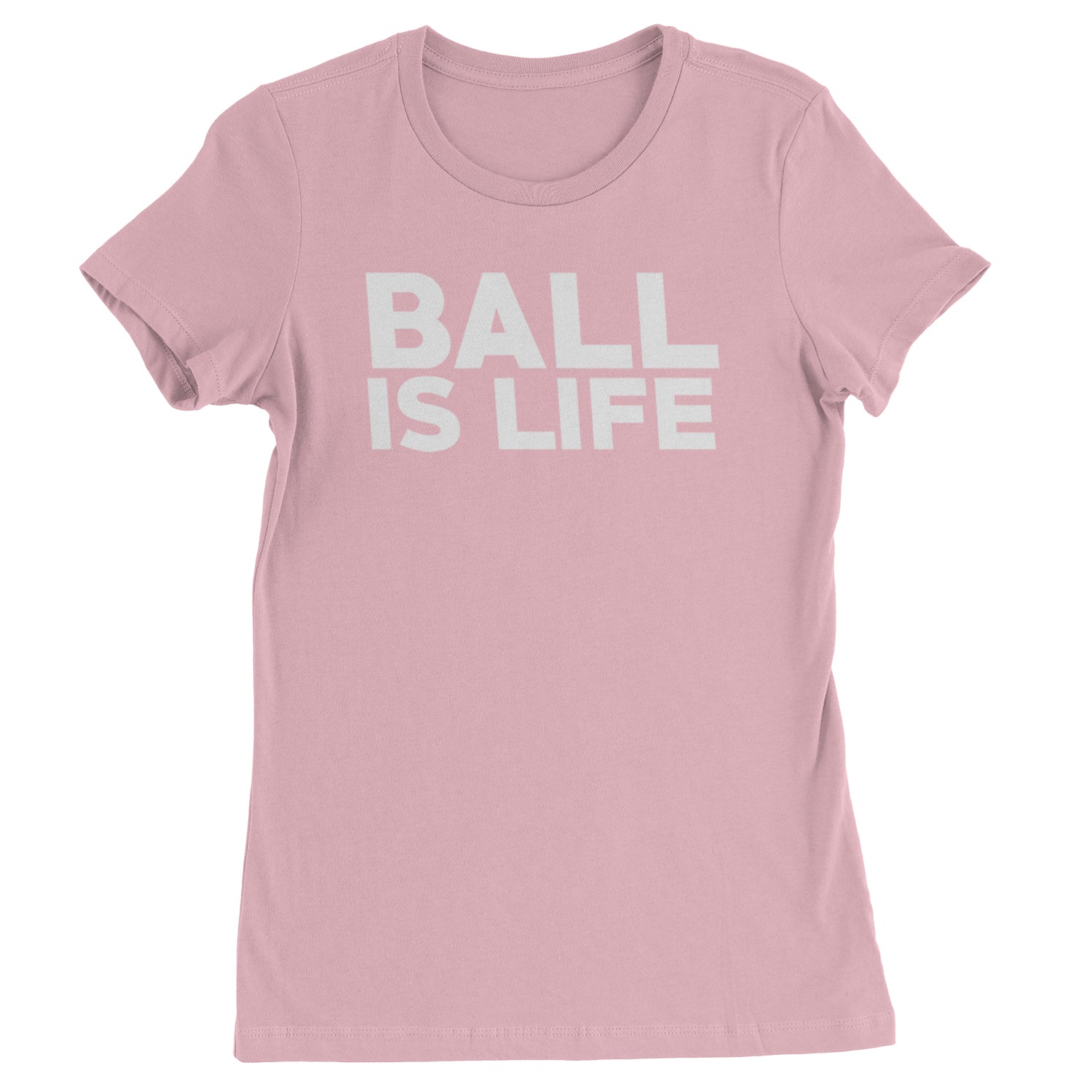 Ball Is Life Sports Enthusiasts Womens T-shirt Light Pink