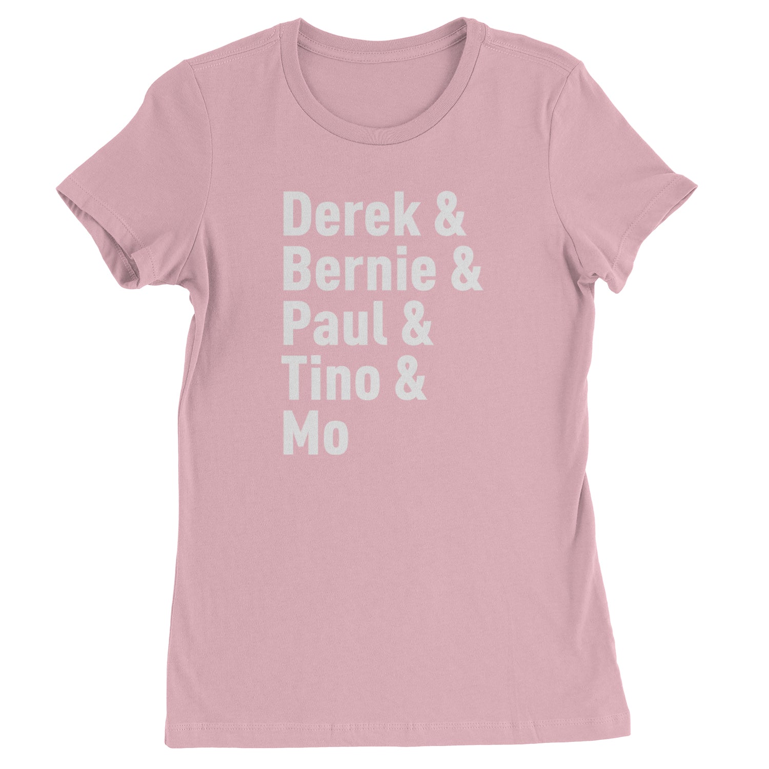 Derek & Bernie & Paul & Tino & Mo Womens T-shirt Light Pink