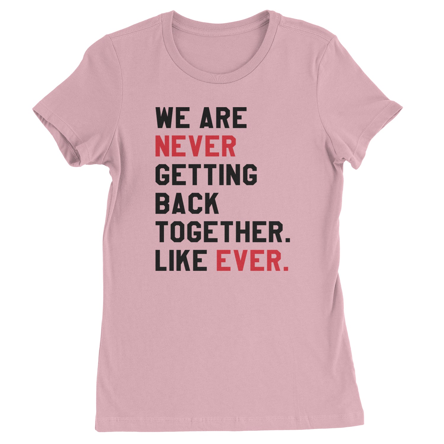 We Are Never Getting Back Together TTPD Eras Outfit Womens T-shirt Light Pink