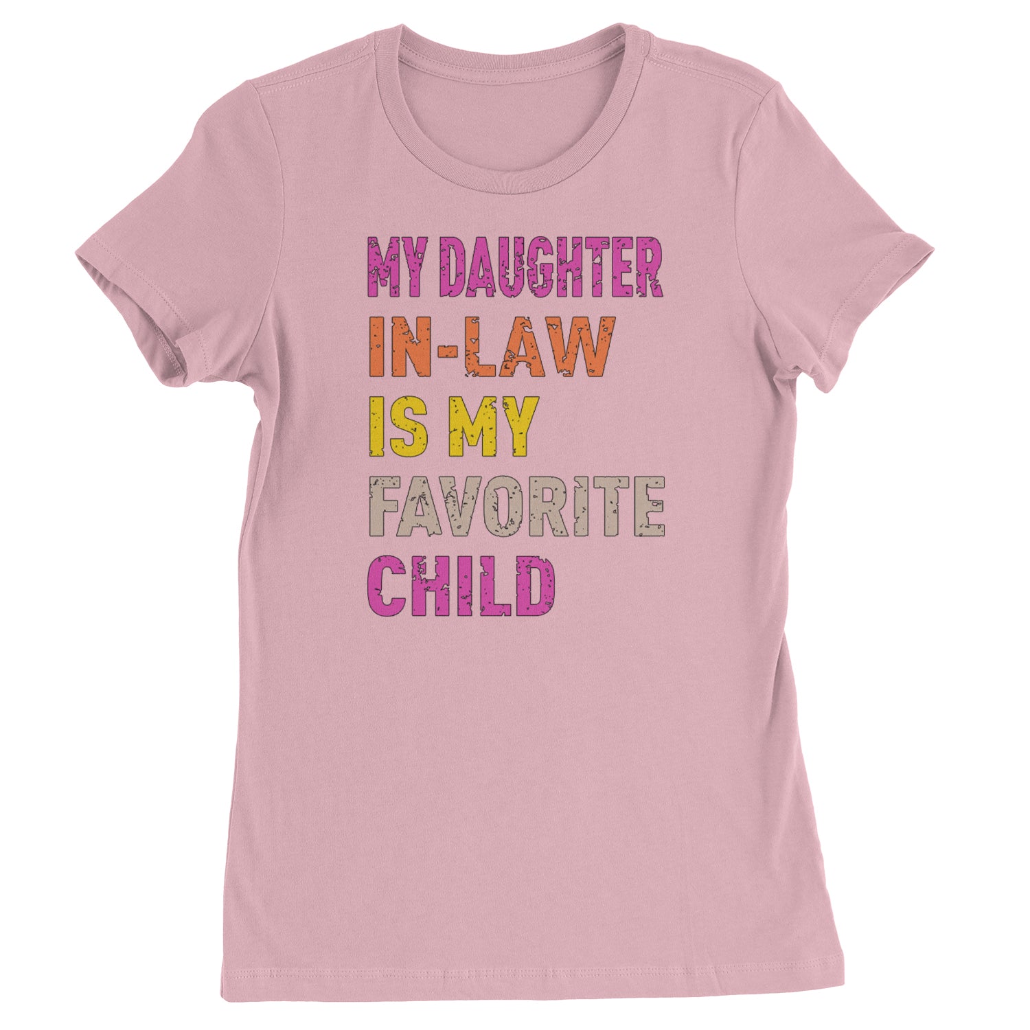 My Daughter In-Law Is My Favorite Child Meme  Womens T-shirt Light Pink