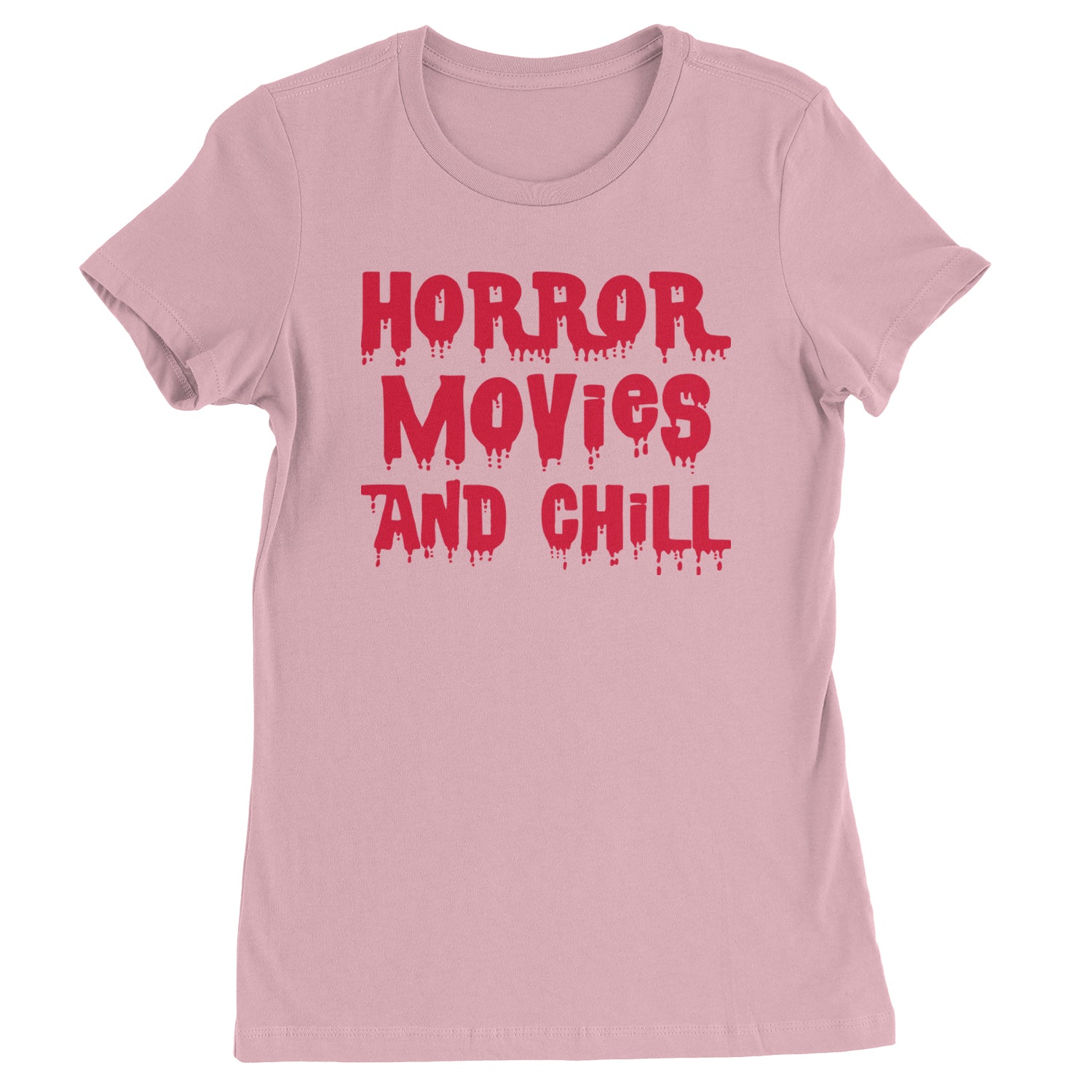 Horror Movies and Chill  Womens T-shirt Light Pink