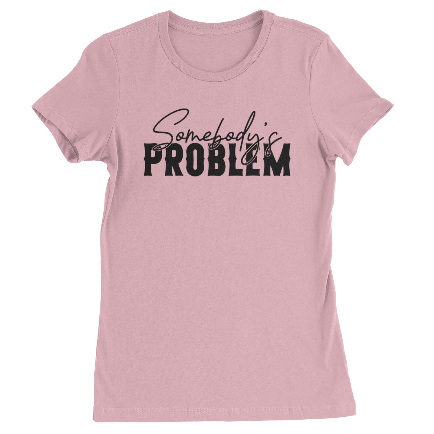 Somebody's Problem Country Music Western Womens T-shirt Light Pink