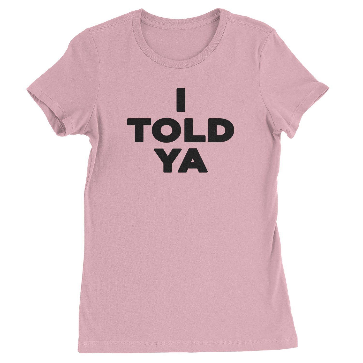 I Told Ya Challenger Black Print Womens T-shirt Light Pink