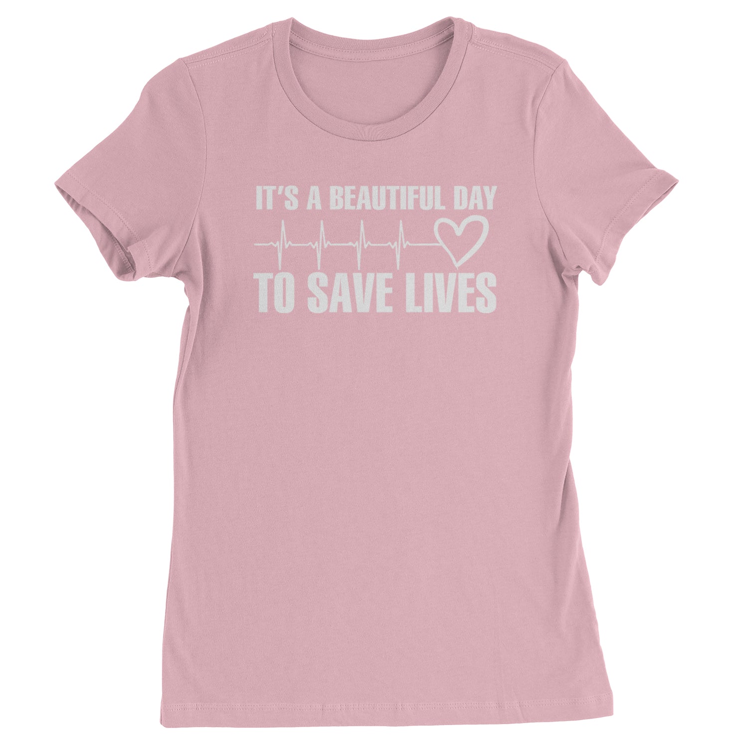 It's A Beautiful Day To Save Lives Nurse Doctor EKG Womens T-shirt Light Pink