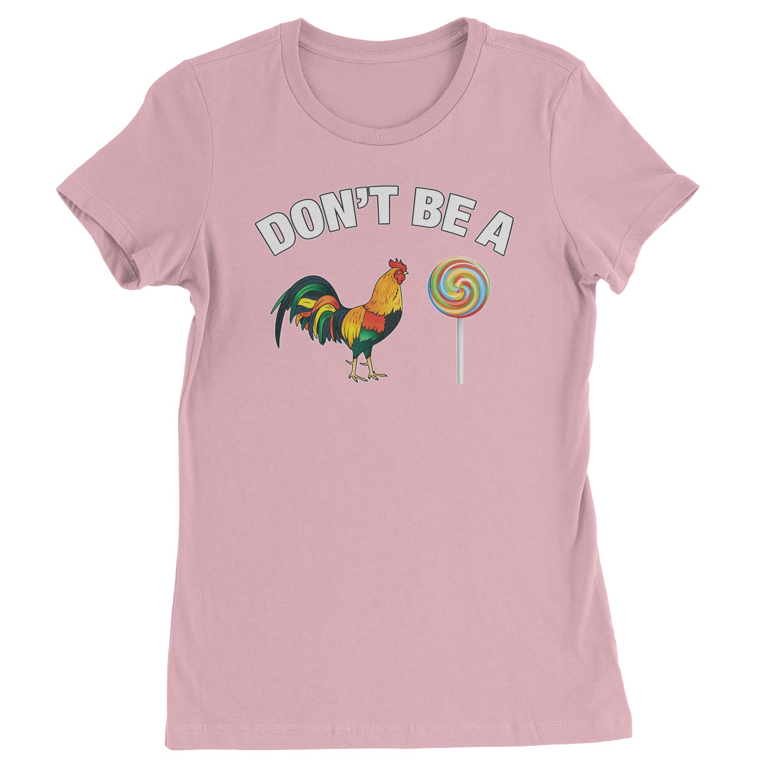 Don't Be A C-ck Sucker Funny Sarcastic Womens T-shirt Light Pink