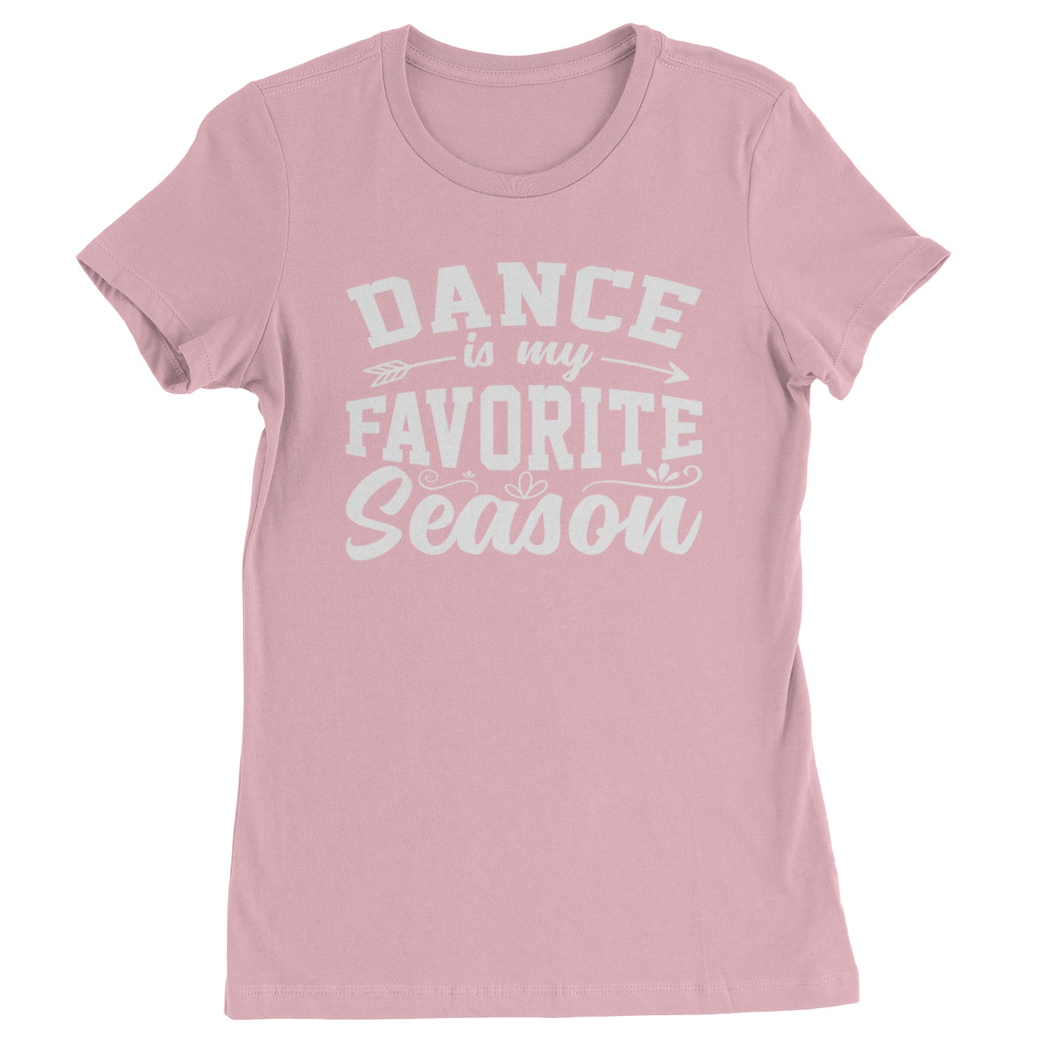 Dance Is My Favorite Season Womens T-shirt Light Pink