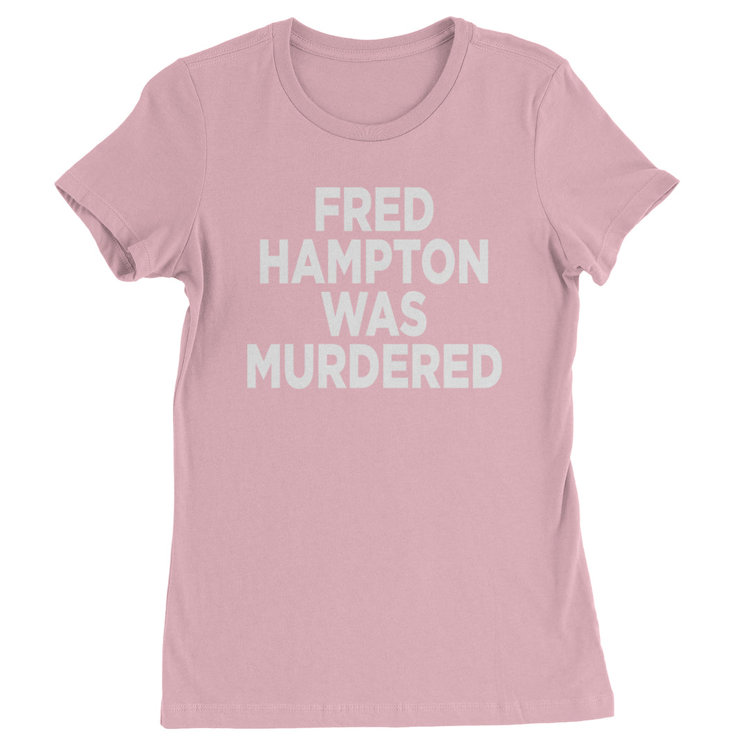 Fred Hampton Was Murdered Womens T-shirt Light Pink