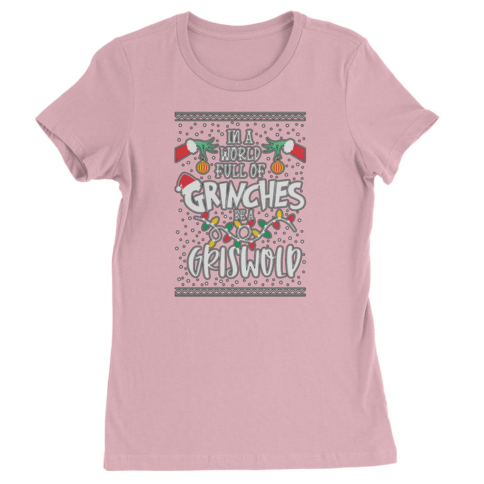 In A World Full Of Grinches, Be A Griswold  Womens T-shirt