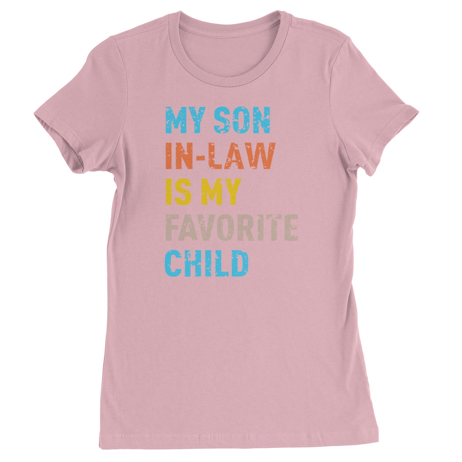 My Son In-Law Is My Favorite Child Meme  Womens T-shirt Light Pink