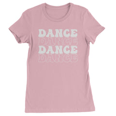Dance Dance Dance Dance Womens T-shirt Light Pink