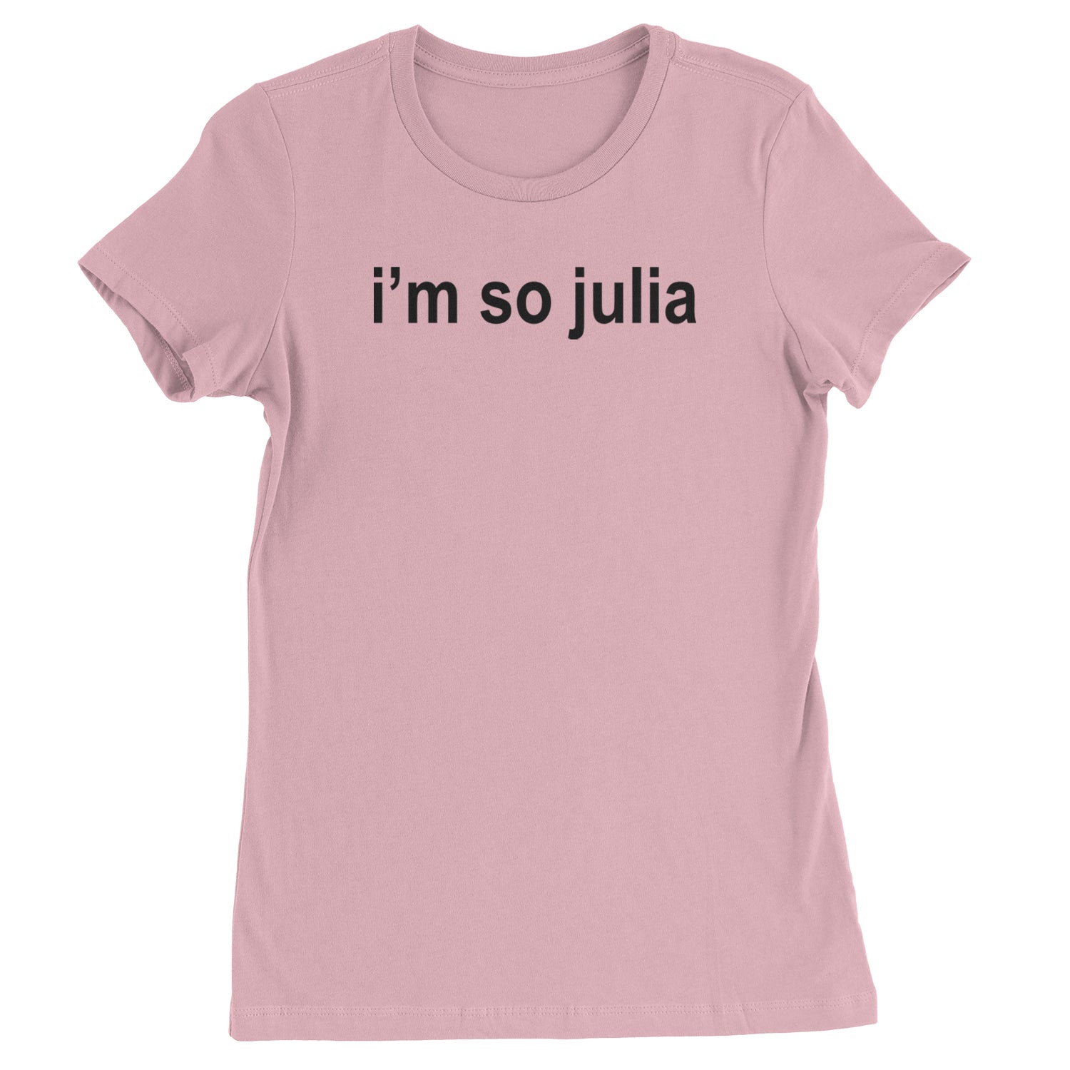 I'm So Julia Brat Green Womens T-shirt Light Pink