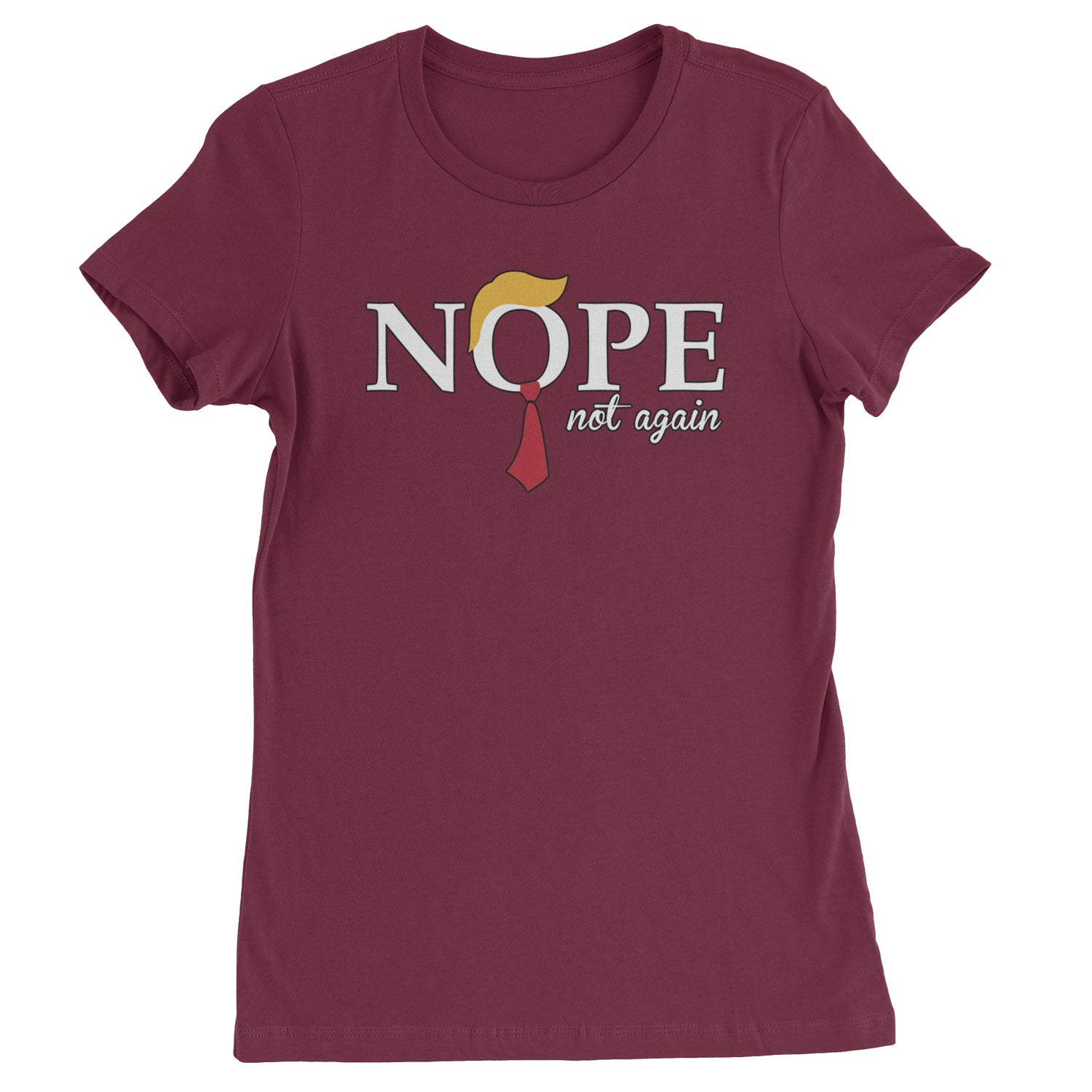 Nope Not Again Anti-Trump 2024  Womens T-shirt Maroon