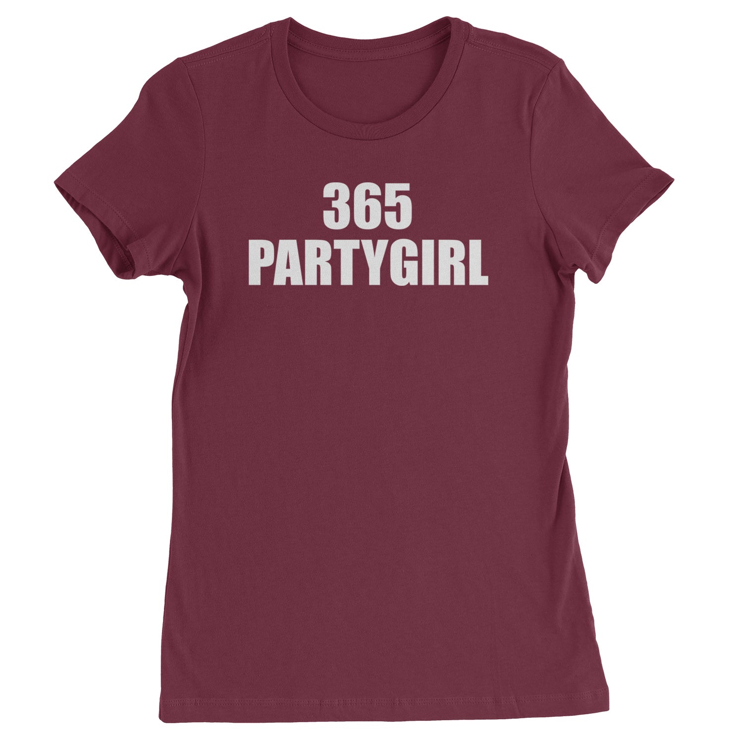 365 Party Girl Brat Girl Summer Womens T-shirt Maroon