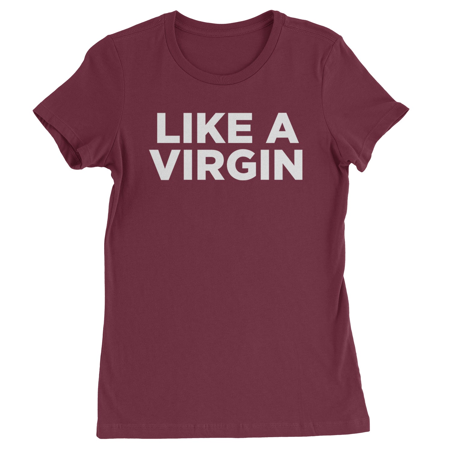 Like A Virgin Material Girl Celebration Womens T-shirt Maroon