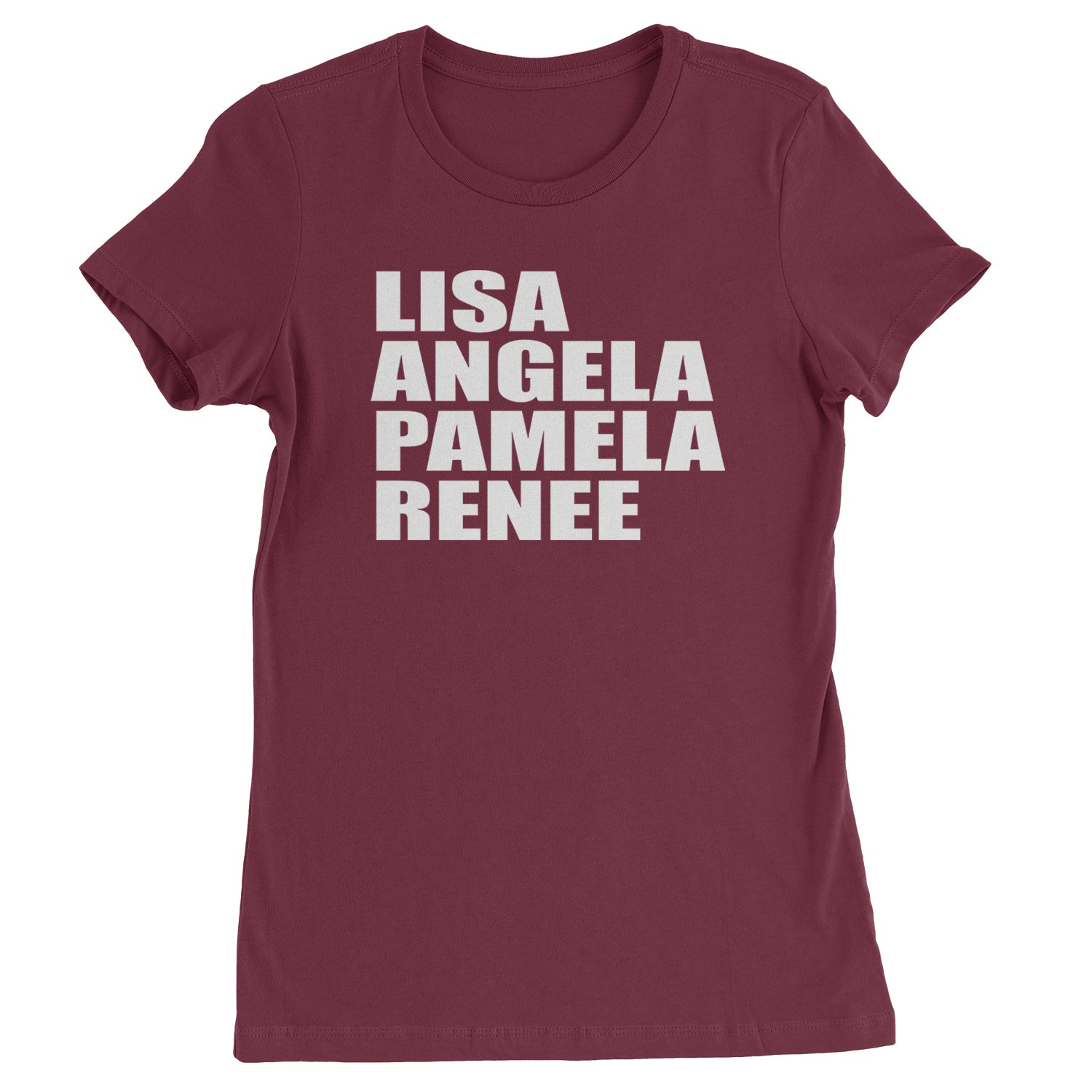 Lisa Angela Pamela Renee Around The Way Girl Womens T-shirt Maroon