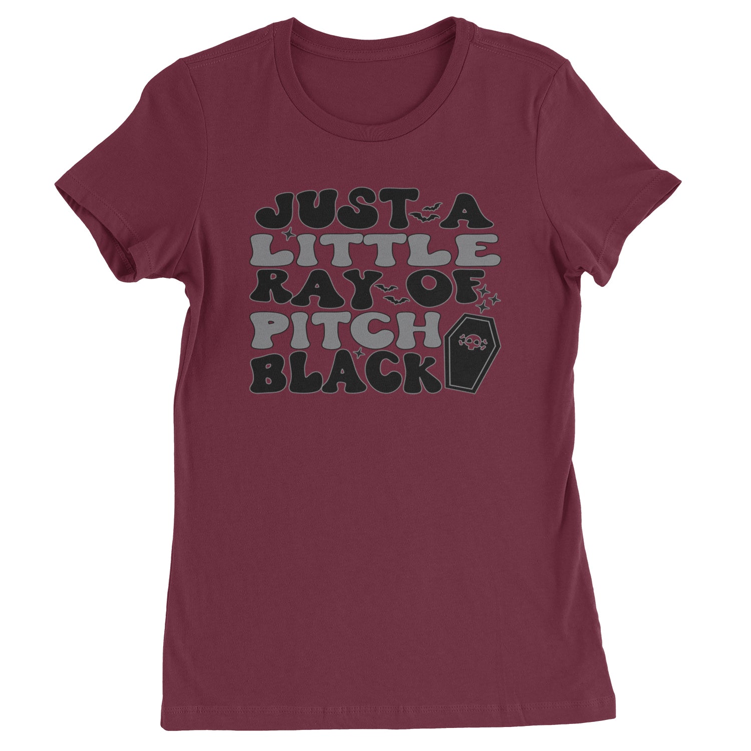 Just A Little Ray of Pitch Black Womens T-shirt Maroon