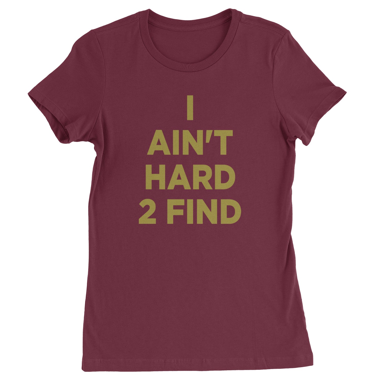 I Ain't Hard To Find Coach Prime Womens T-shirt Maroon