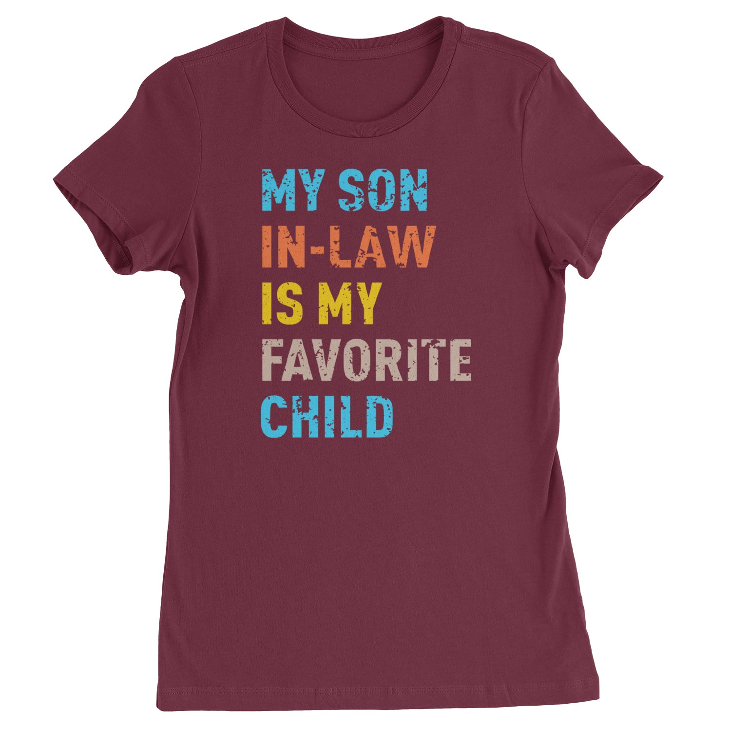 My Son In-Law Is My Favorite Child Meme  Womens T-shirt Maroon