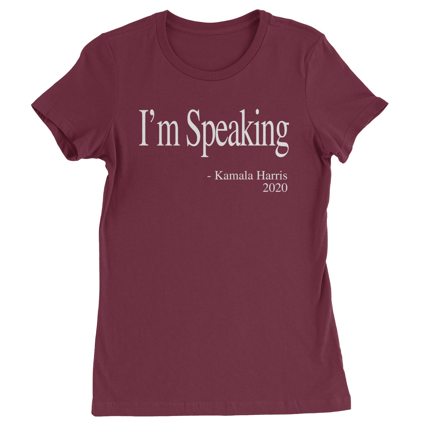 I'm Speaking - Kamala Harris Quote Womens T-shirt Maroon