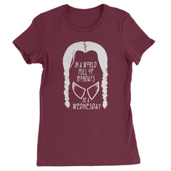 In  A World Full Of Mondays, Be A Wednesday Womens T-shirt Maroon