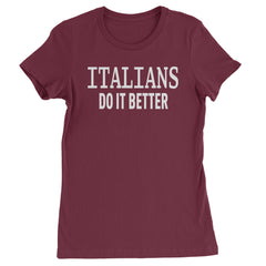 Italians Do It Better 80's Retro Celebration Womens T-shirt Maroon