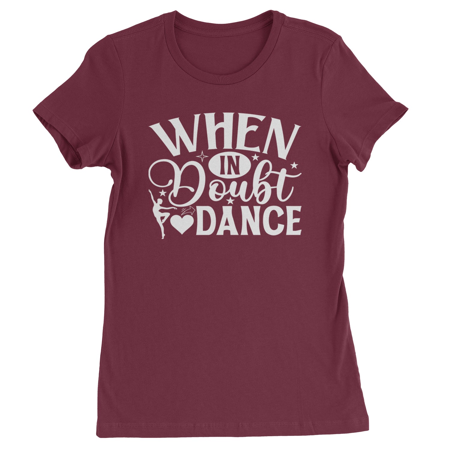 When In Doubt, Dance Womens T-shirt Maroon