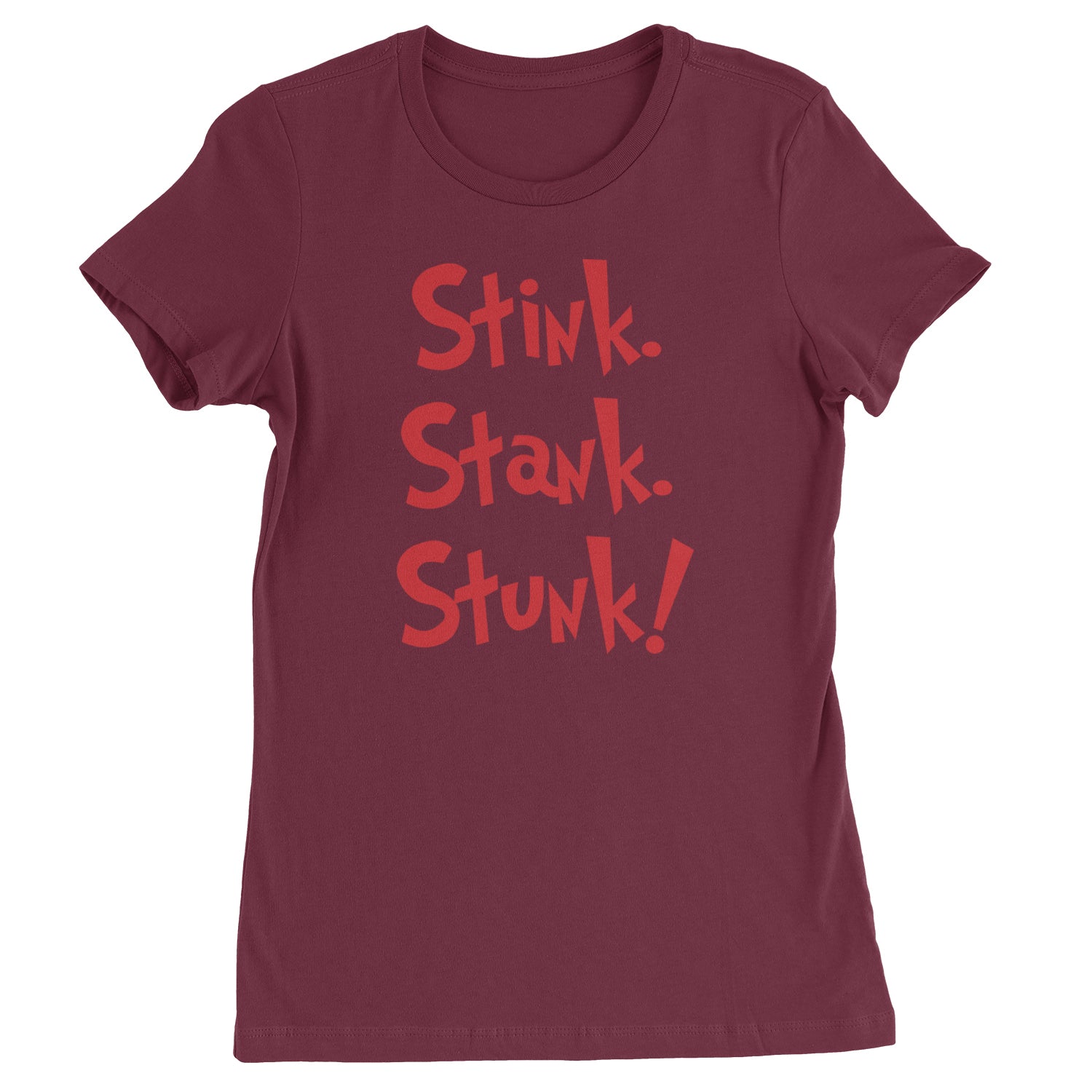 Stink Stank Stunk Gr-nch  Womens T-shirt Maroon