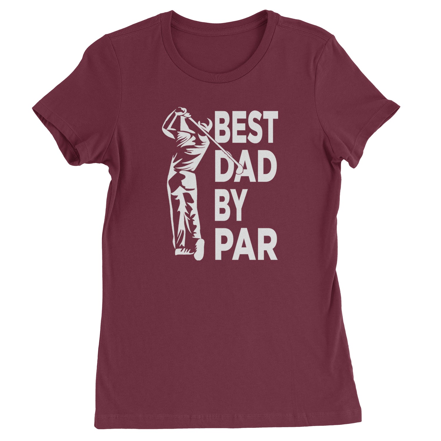 Best Dad By Par Golfing Gift For Father Womens T-shirt Maroon