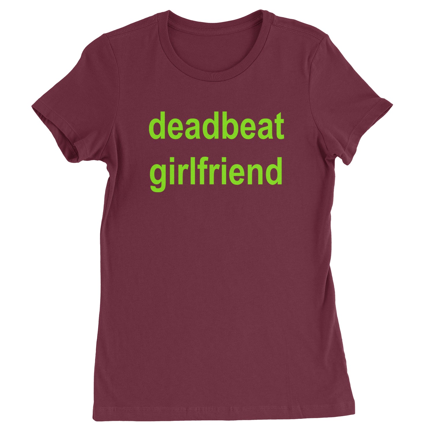 Deadbeat Girlfriend Y2K Slogan Womens T-shirt Maroon