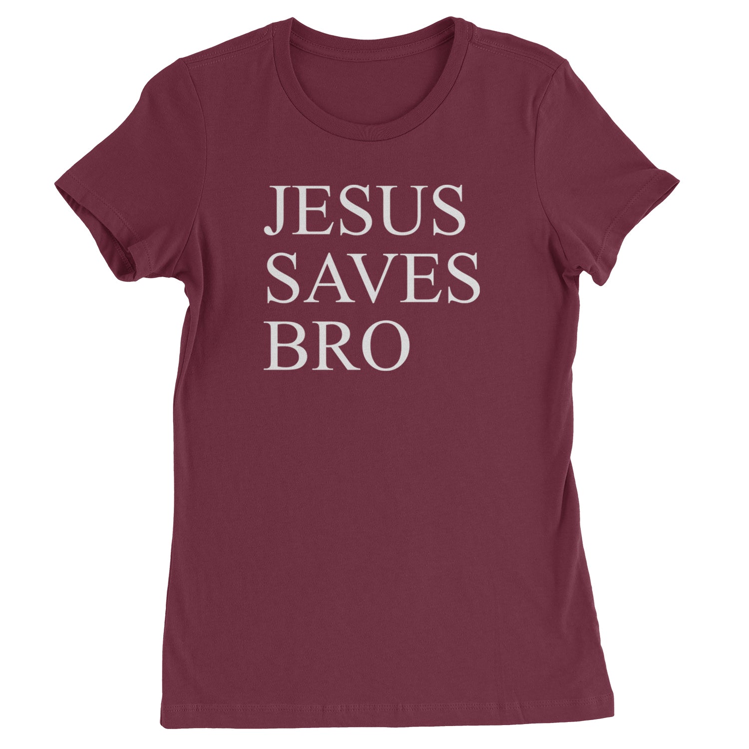 Jesus Saves Bro  Womens T-shirt Maroon