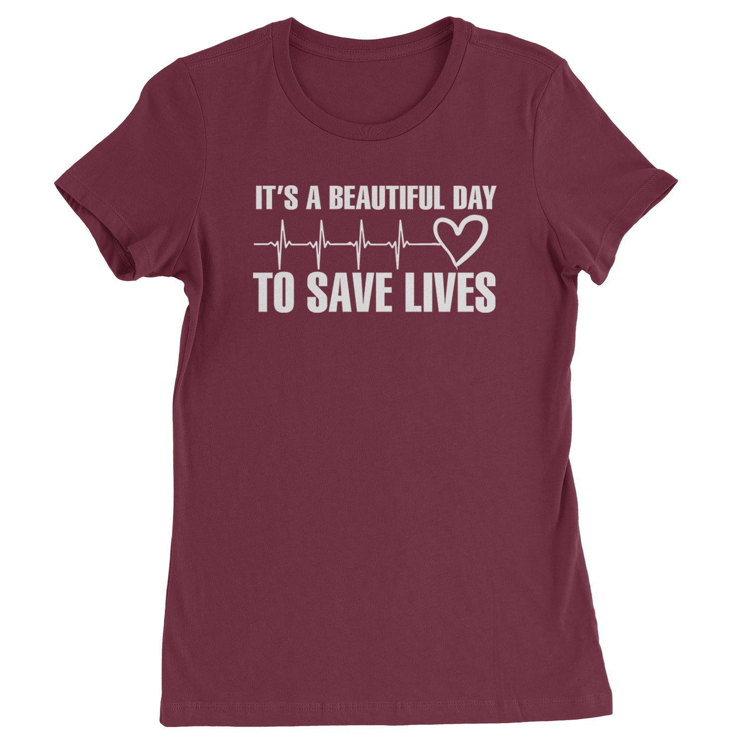 It's A Beautiful Day To Save Lives Nurse Doctor EKG Womens T-shirt Maroon