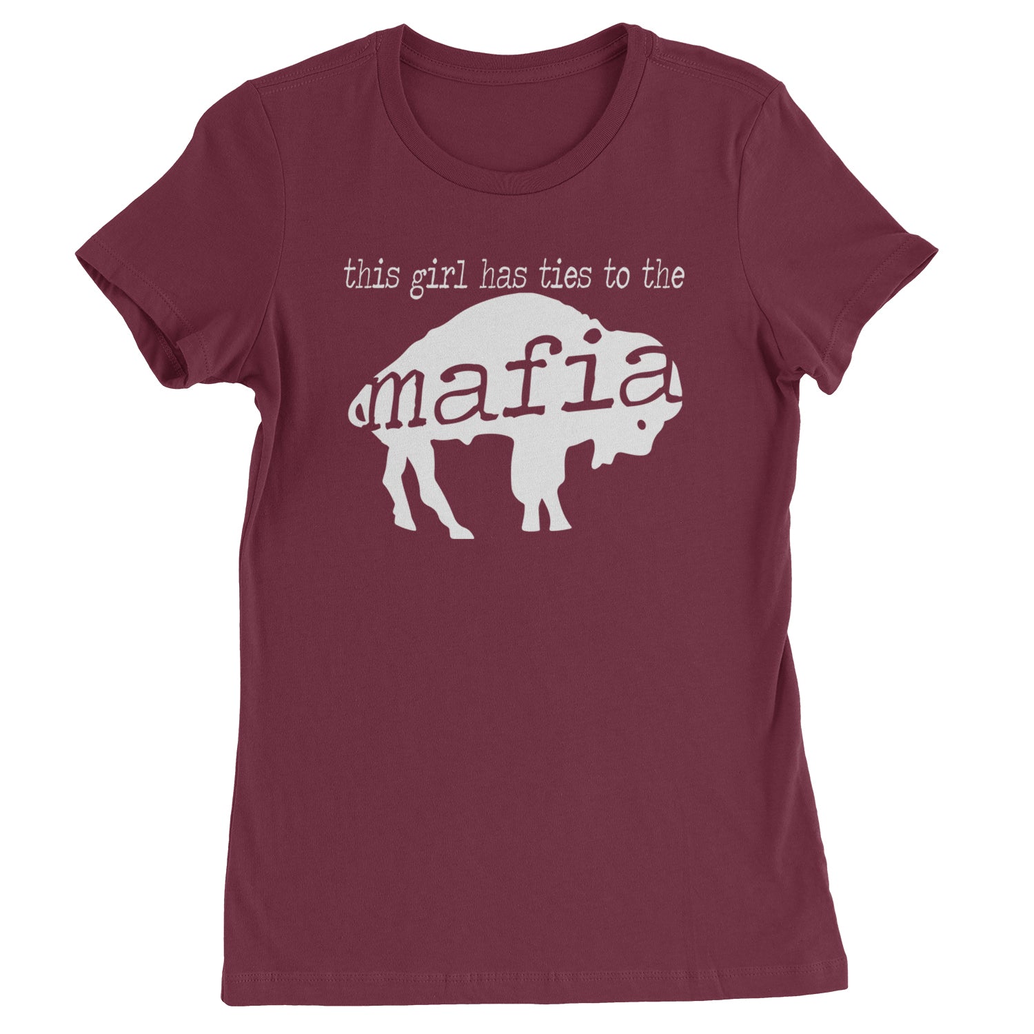 This Girl Has Ties To The Bills Mafia Womens T-shirt Maroon