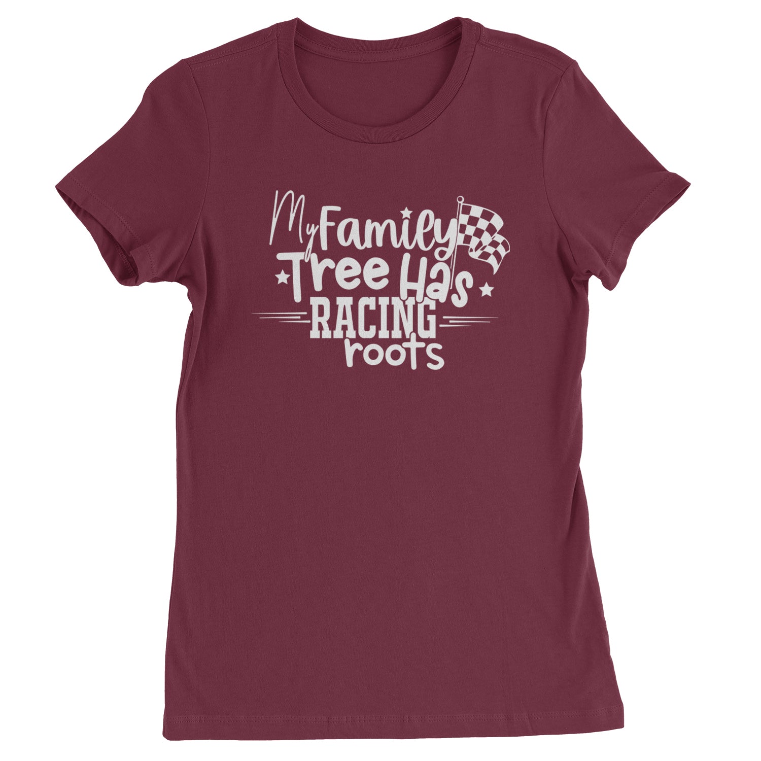 My Family Tree Has Racing Roots Womens T-shirt Maroon