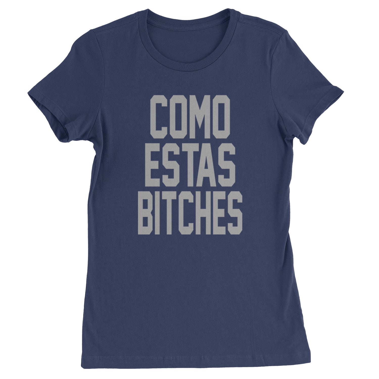 Como Estas B-tches Womens T-shirt Navy Blue