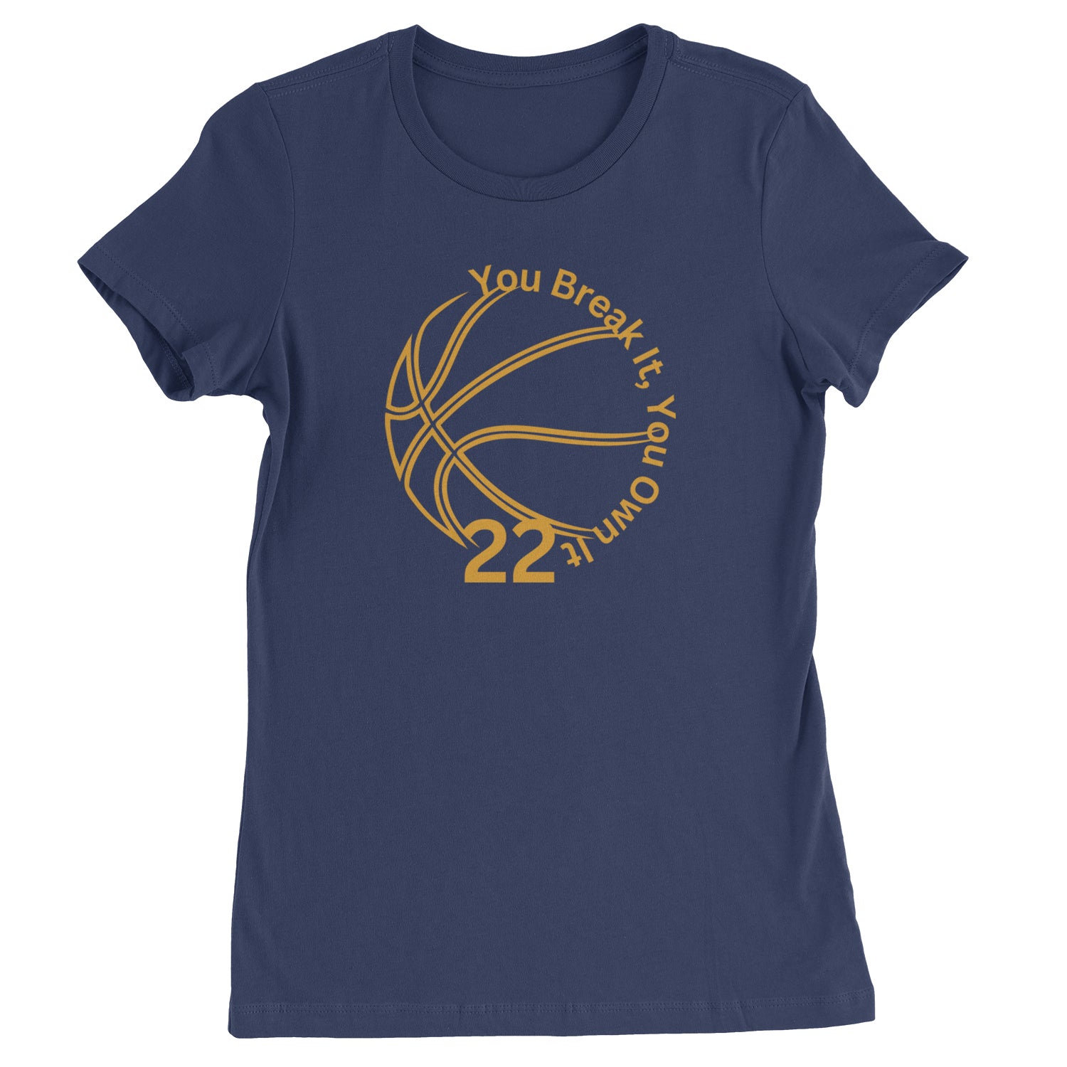 You Break It You Own It 22 Basketball Womens T-shirt Navy Blue