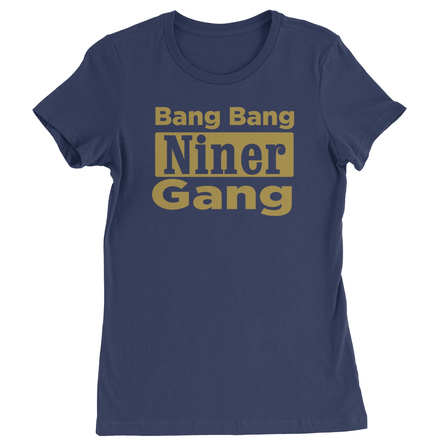 Bang Bang Niner Gang San Francisco Womens T-shirt Navy Blue