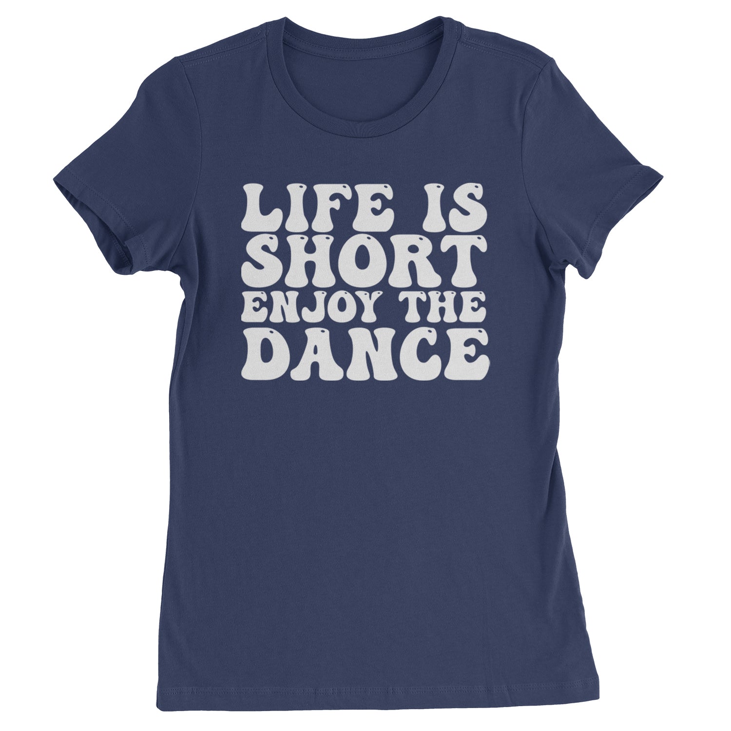 Life Is Short Enjoy The Dance Womens T-shirt Navy Blue