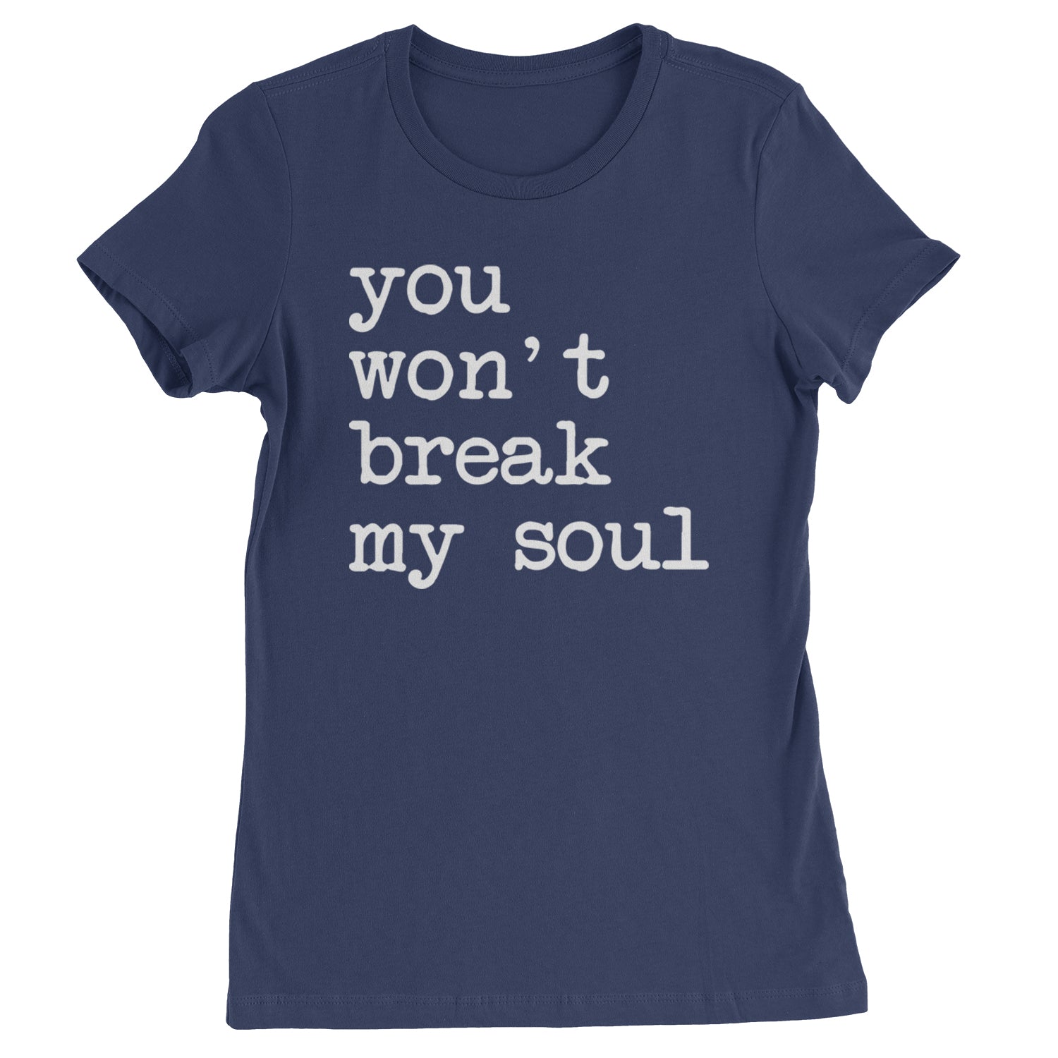 You Won't Break My Soul  Womens T-shirt Navy Blue