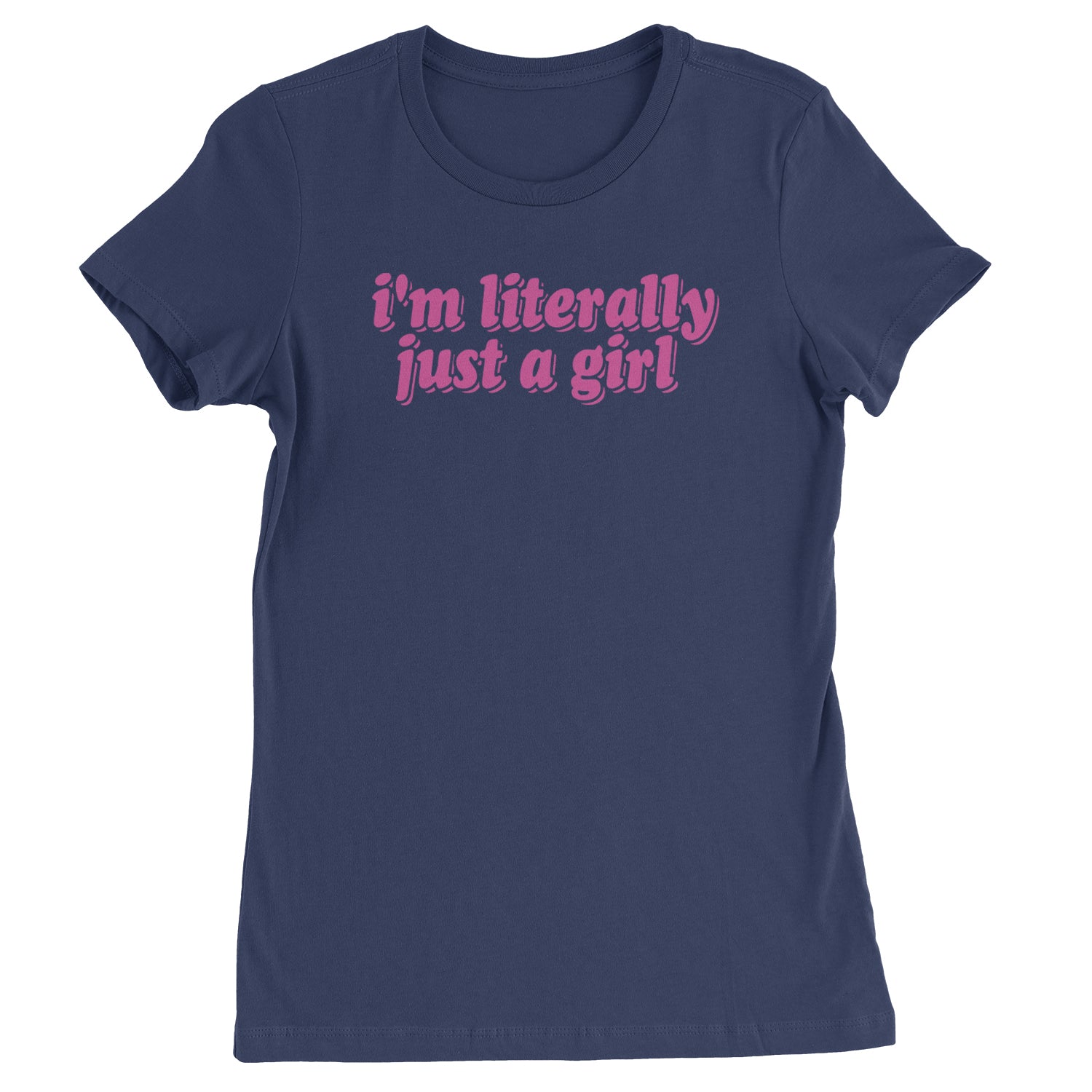 I'm Literally Just A Girl  Womens T-shirt Navy Blue