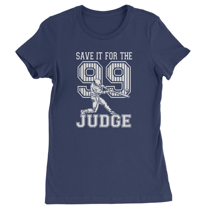 Save It For The Judge 99  Womens T-shirt