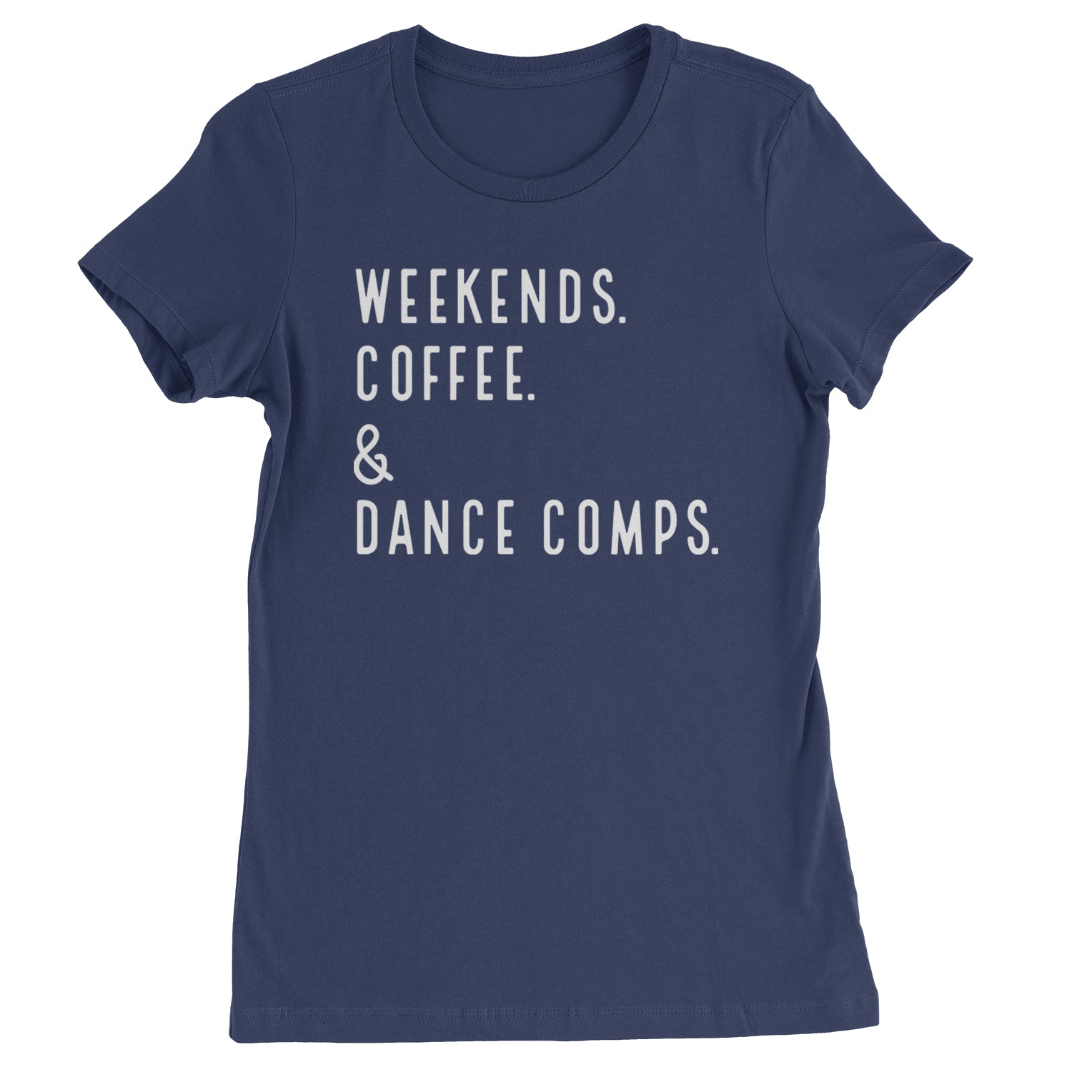 Weekends, Coffee and Dance Comps Womens T-shirt Navy Blue