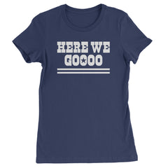 Here We Go chant in bold varsity block letters with a star inside the O on a Women's Heavyweight Cotton T-Shirt
