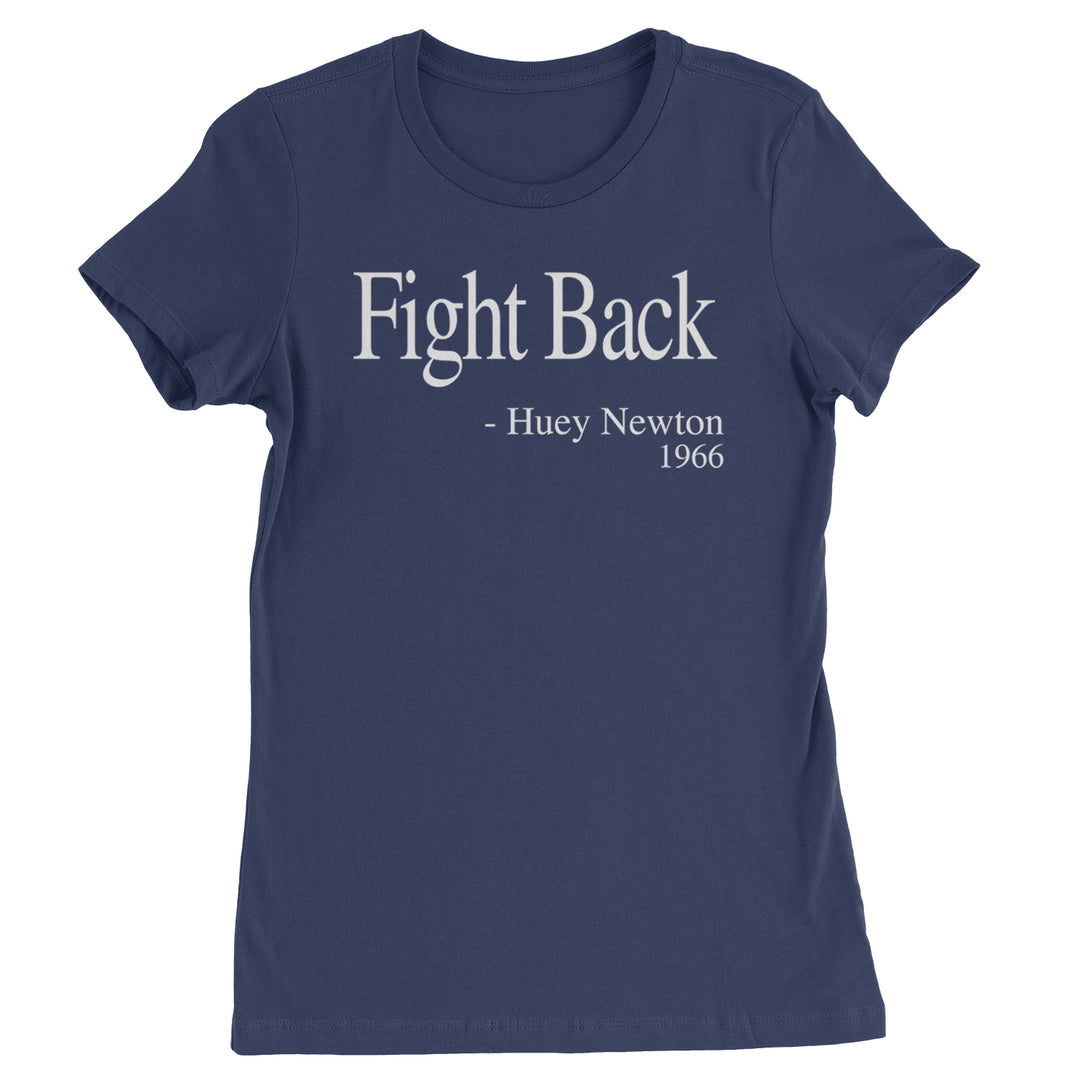 Fight Back Huey Newton Quote  Womens T-shirt Navy Blue