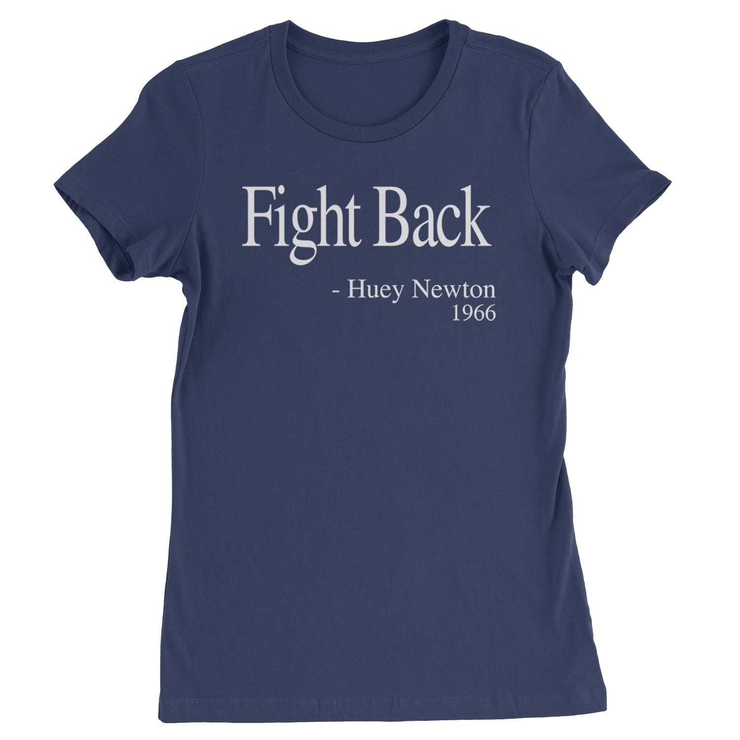 Fight Back Huey Newton Quote  Womens T-shirt Navy Blue