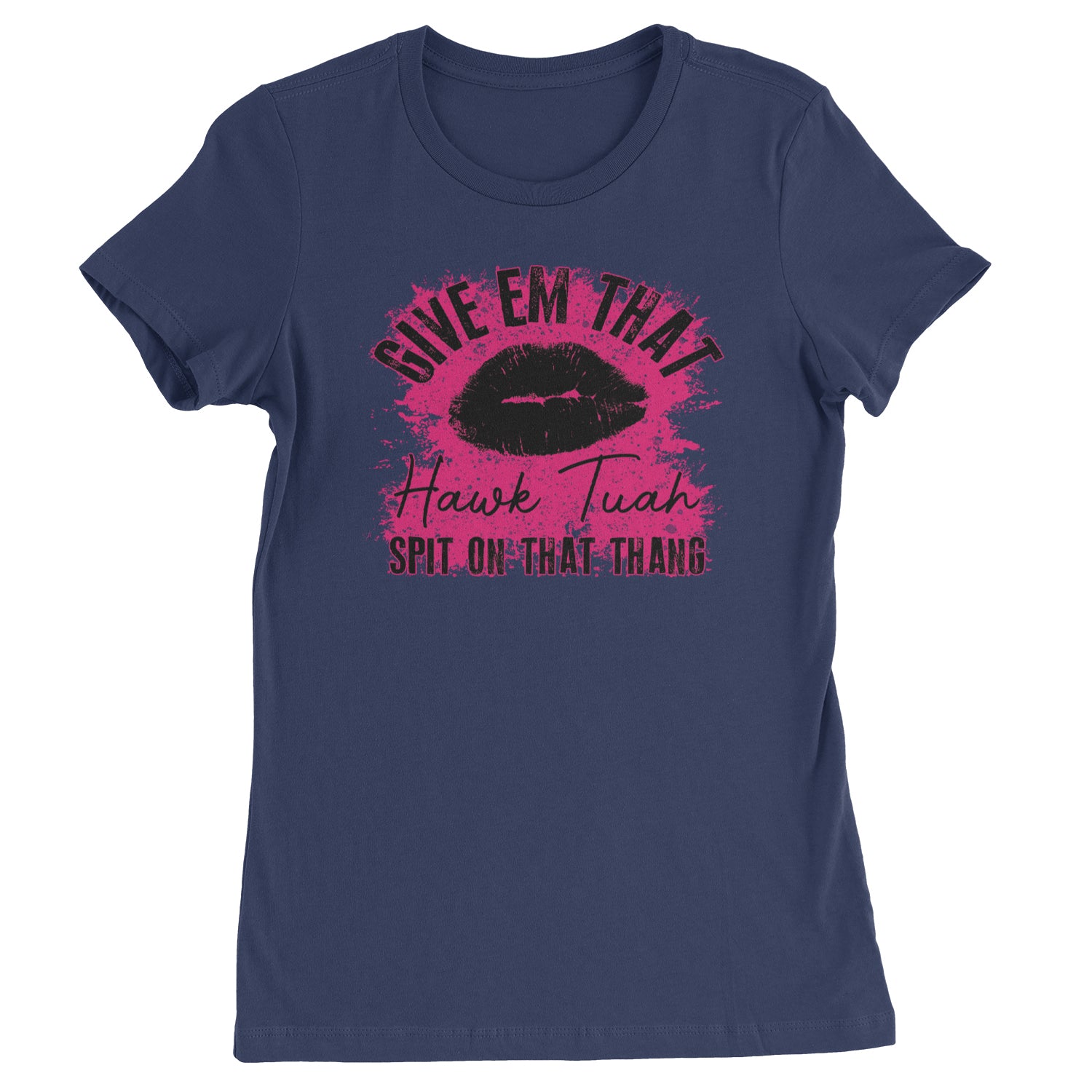 Give 'Em Hawk Tuah Spit On That Thang Womens T-shirt Navy Blue