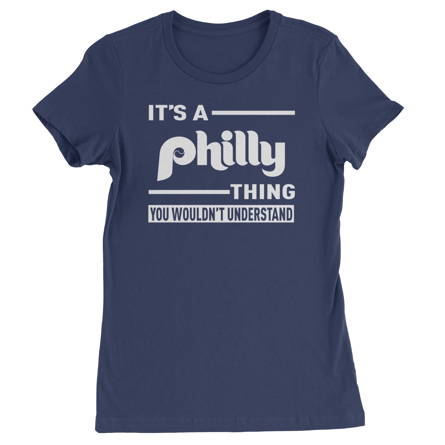 It's A Philly Thing, You Wouldn't Understand Womens T-shirt Navy Blue