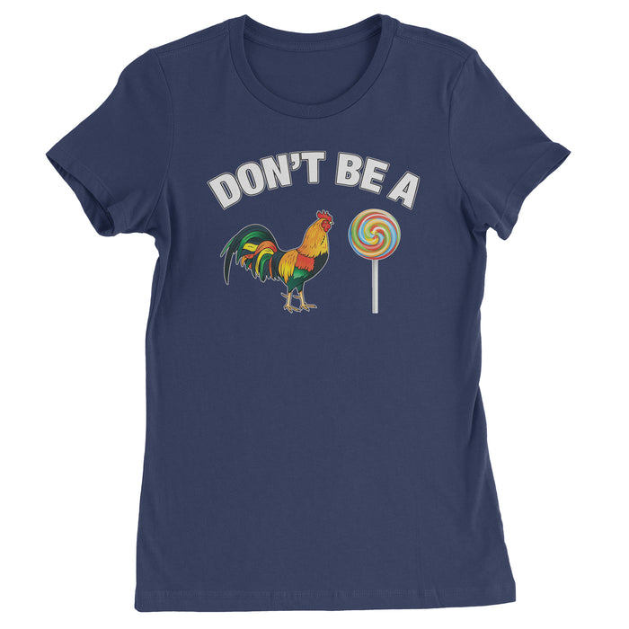 Don't Be A C-ck Sucker Funny Sarcastic Womens T-shirt