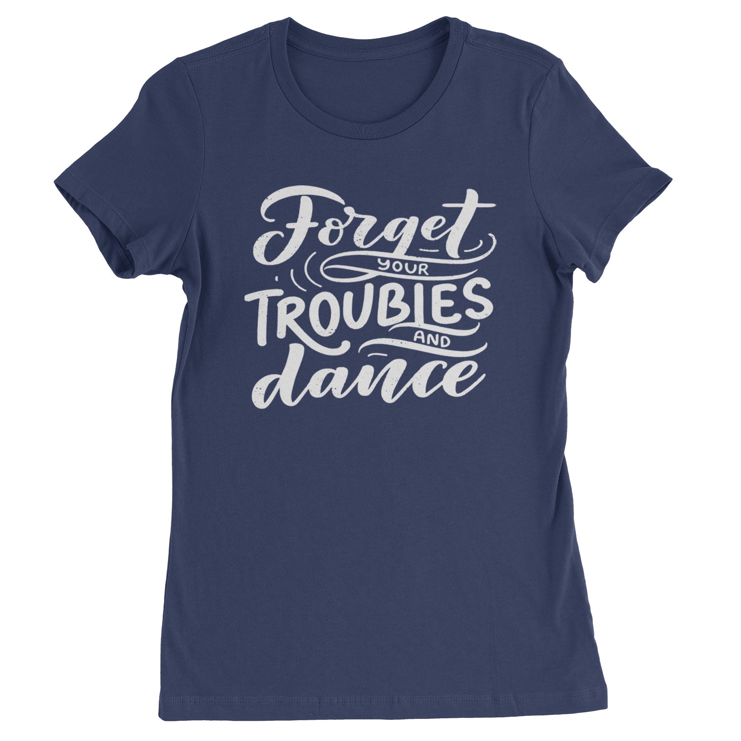 Forget Your Troubles and Dance Womens T-shirt Navy Blue