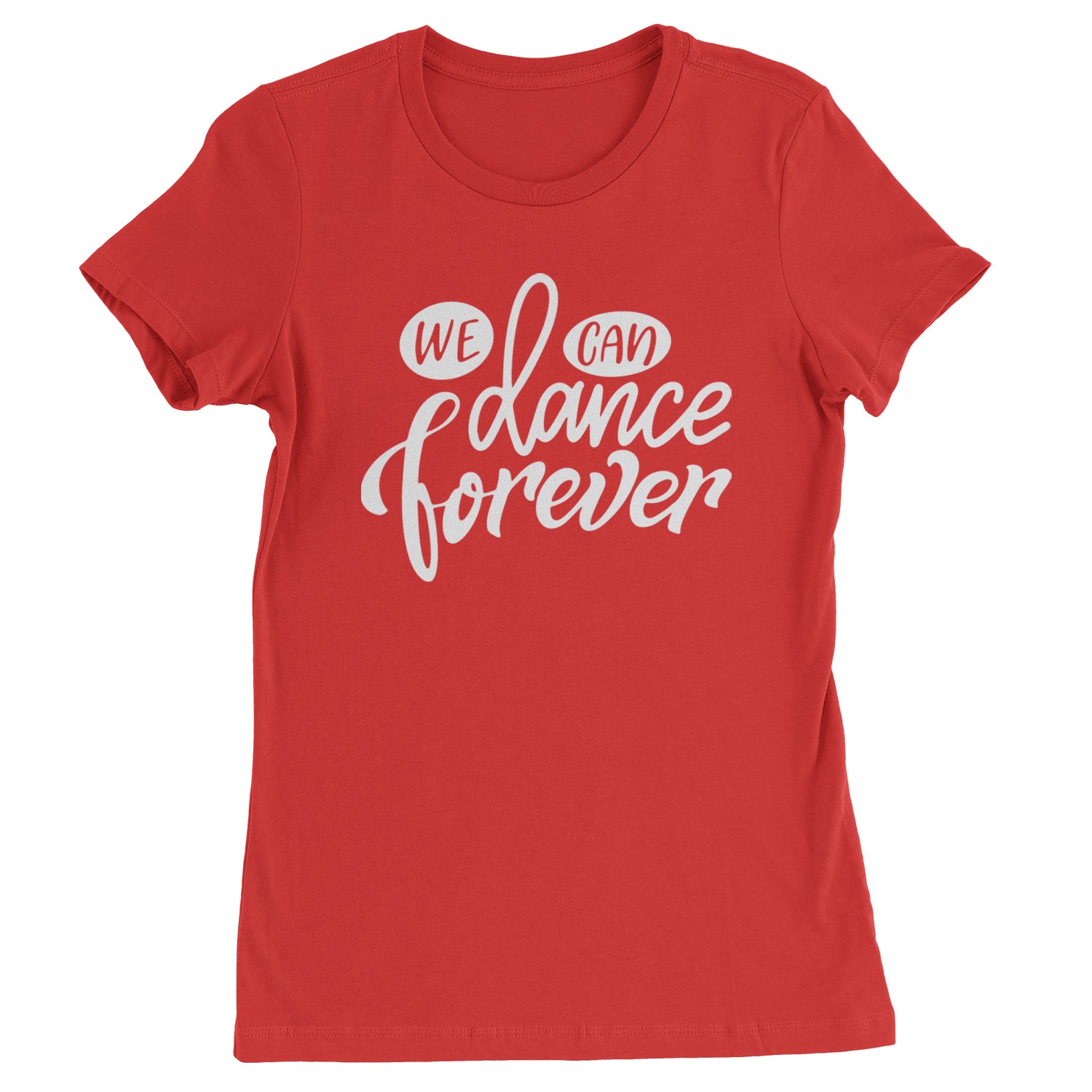 We Can Dance Forever Womens T-shirt Red