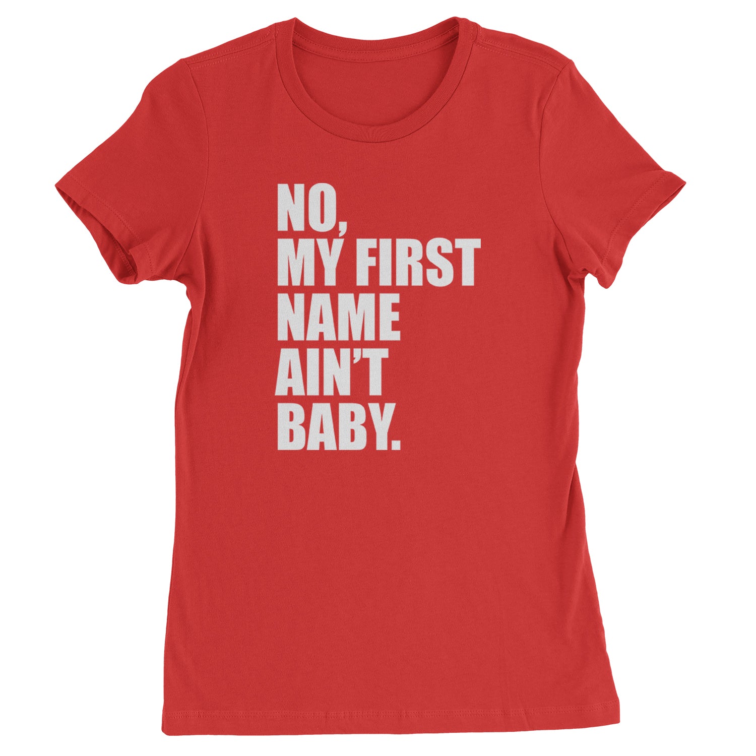 No My First Name Ain't Baby Together Again Womens T-shirt Red